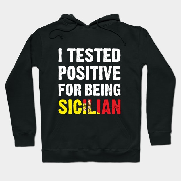 I Tested Positive For Being Sicilian Hoodie by TikOLoRd